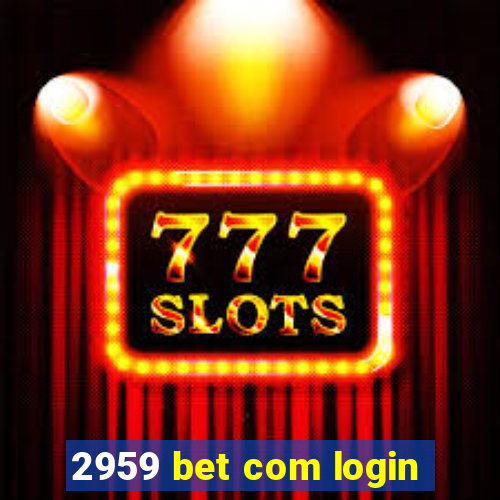 2959 bet com login